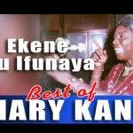 Mary Kanu - Ekene Wu Ifunaya – Mary Kanu Ekene Wu Ifunaya Soundwela