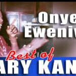 Mary Kanu - Onye Eweniwe – Mary Kanu Onye Eweniwe Iwe Soundwela