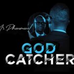 Mr Phenomenal - God Catcher – Mr Phenomenal God Catcher