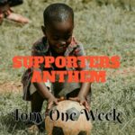Tony One Week - Supporters Anthem – Tony One Week supporters anthem