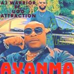 Ugo Attraction - Ayanma (feat. AJ Warrior) – Ugo Attraction Ayanma ft AJ Warrior