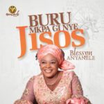 Blessing Anyanele - Buru Mkpa Gi Nye Jisos – blessing Anyanele Buru Mkpa Gi Nye Jisos