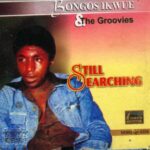 Bongos Ikwue - Still Searching – bongos Ikwue songs