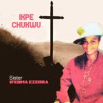 Ifeoma Ezeora - Ikpe Chukwu – ifeoma Ezeora Ikpe Chukwu