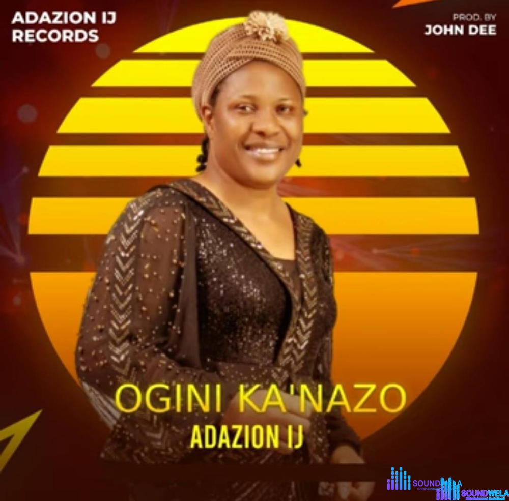 Adazion IJ - Ogini Ka'nazo – Adazion IJ Ogini Ka Anazo