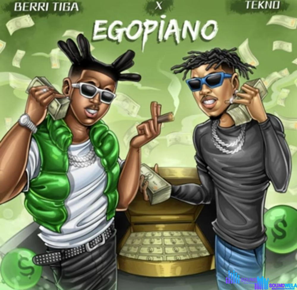Berri Tiga - Egopiano (Feat. Tekno) – Berri Tiga ft Tekno Egopiano