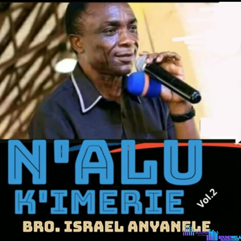 Bro Israel Anyanele - N'alu k'imerie (Vol.2) – Bro Israel Anyanele Nalu kimerie