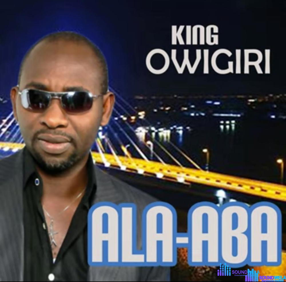 King Owigiri - Ala Aba – King Owigiri Ala Aba