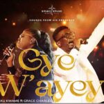 Kwaku Kwame - Gye W’ayeyi (Feat. Grace Charles) – Kwaku Kwame Gye Wayeyi Feat. Grace Charles