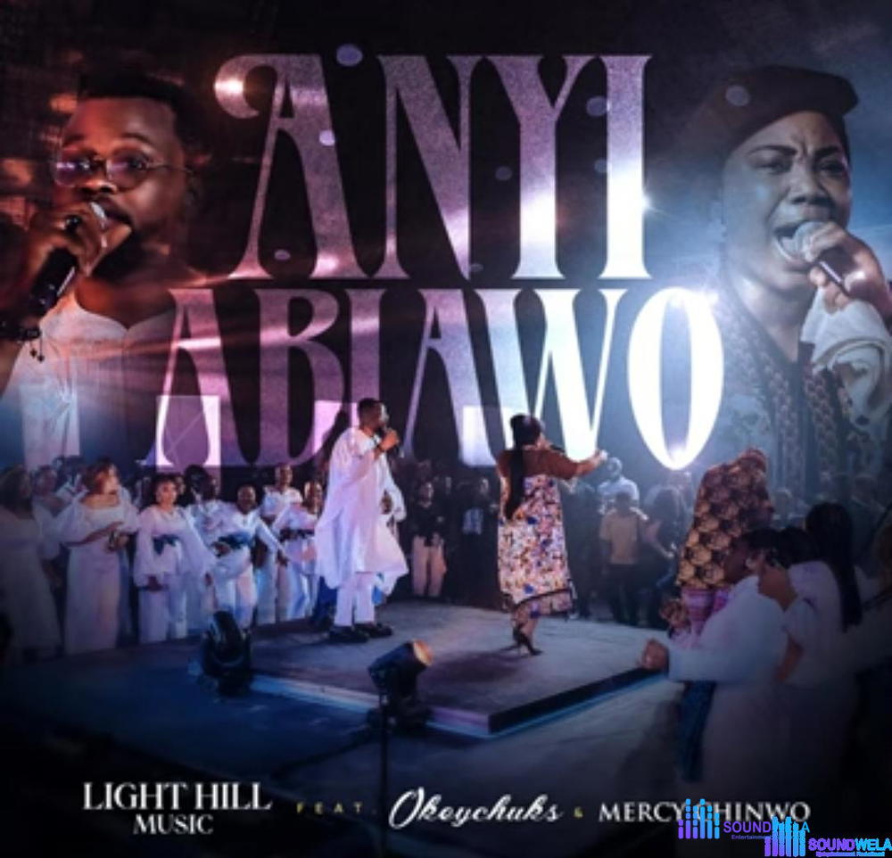 Mercy Chinwo X Okeychuks - Anyi Abiawo – Light Hill Music Anyi Abiawo