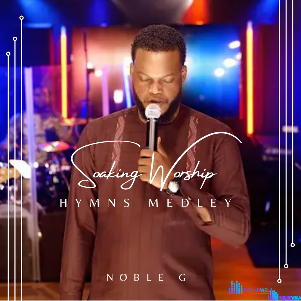 Noble G - Soaking Worship (Hymn Medley) – Noble G Soaking Worship