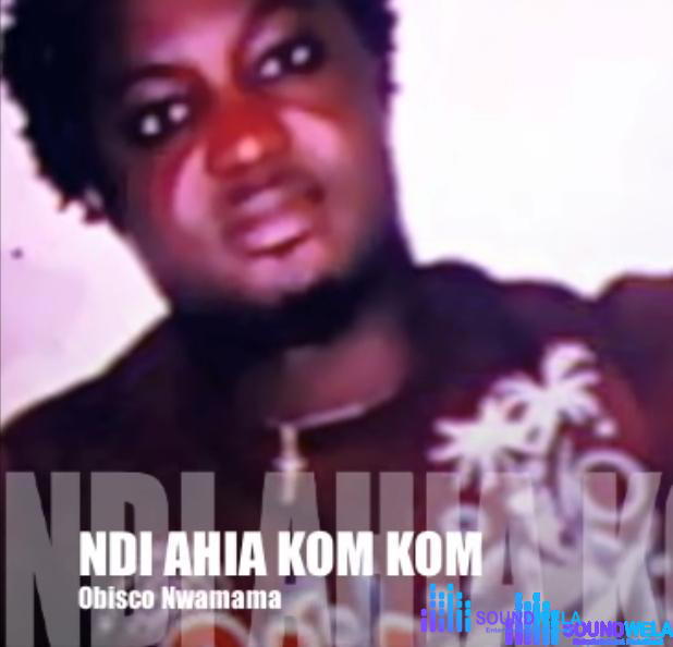 Obisco Nwamama - Nde Ahia Kom Kom – Obisco Nwamama Ndi Ahia Kom Kom
