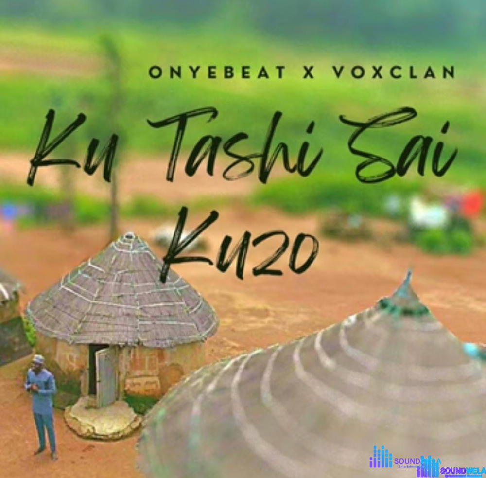 Onyebeat - Ku Tashi Sai Kuzo – Onyebeat Ku Tashi Sai Kuzo