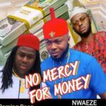 Onyeoma Tochukwu - No Mercy For Money (Feat. Akwa Tiwara Aki) – Onyeoma Tochukwu no Mercy For money