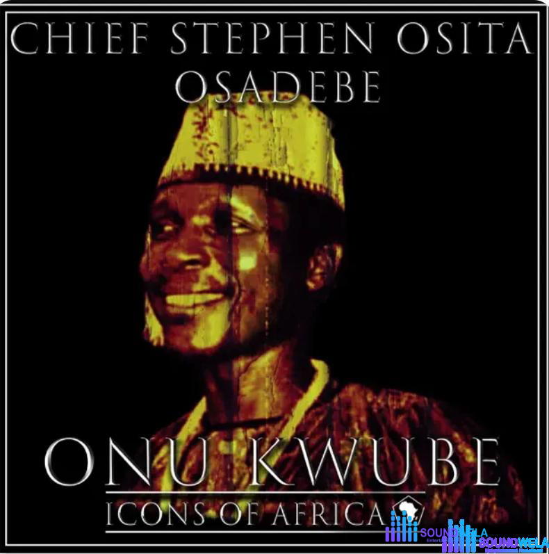Chief Osita Osadebe - Chukwuma – Osita Osadebe Onu Kwube