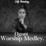 Gift Monday - Ogoni Worship Medley – gift Monday Ogoni Worship Medley