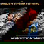 Odumeje - Mmuo Ka Mmuo (Feat. Onyeoma Tochukwu) – odumeje Ft Onyeoma Tochukwu Mmuo Ka Mmuo