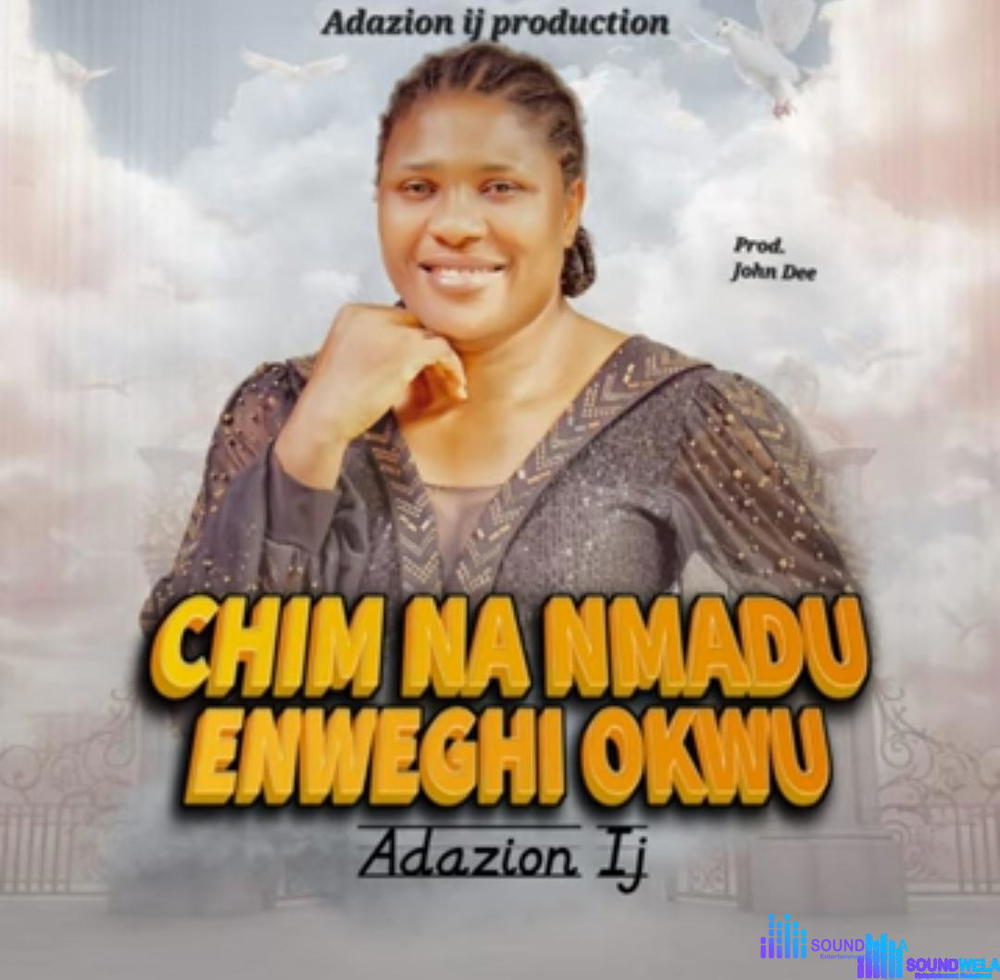 Adazion IJ - Chim Na Nmadu Enweghi Okwu – Adazion IJ Chim Na Nmadu Enweghi Okwu