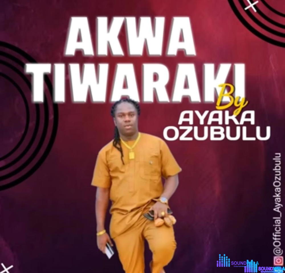 Ayaka Ozubulu - Akwa Tiwaraki – Ayaka Ozubulu Akwa Tiwara Aki