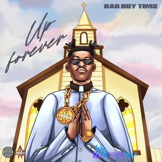 Bad Boy Timz – Up Forever – Bad Boy Timz Up Forever