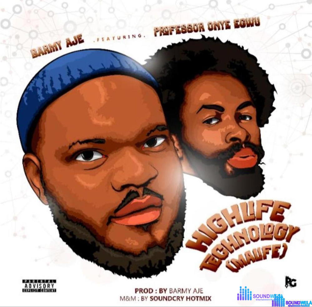 Barmy Aje – Highlife Technology (Feat. Professor Onye Egwu) – Barmy Aje Highlife technology ft Professor onye egwu