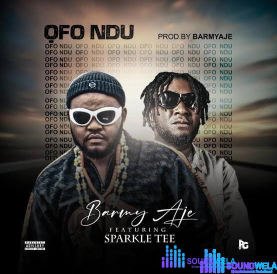 Barmy Aje – Ofo Ndu ft. Sparkle tee – Barmy Aje Ofo Ndu ft Sparkle tee