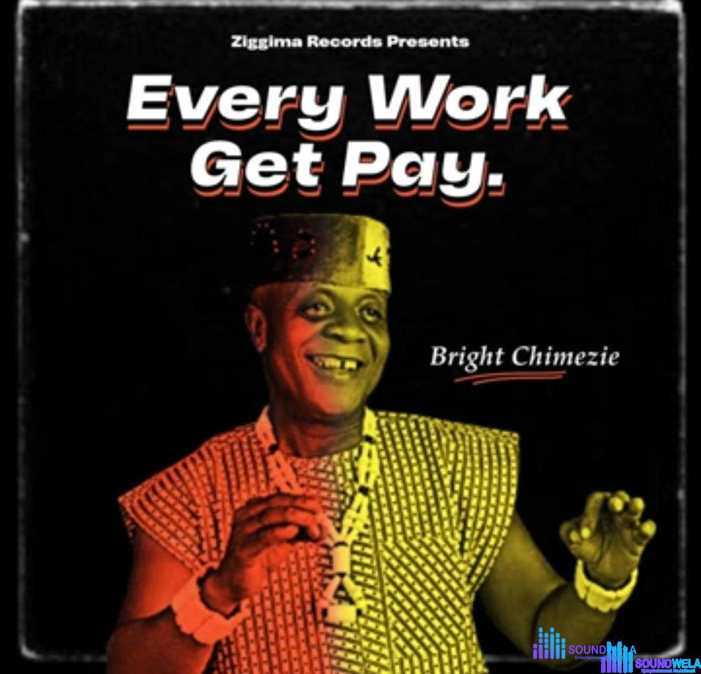Bright Chimezie - Every Work Get Pay – Bright Chimezie songs