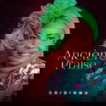 Chidinma - Ancient Praise – Chidinma Ancient Praise