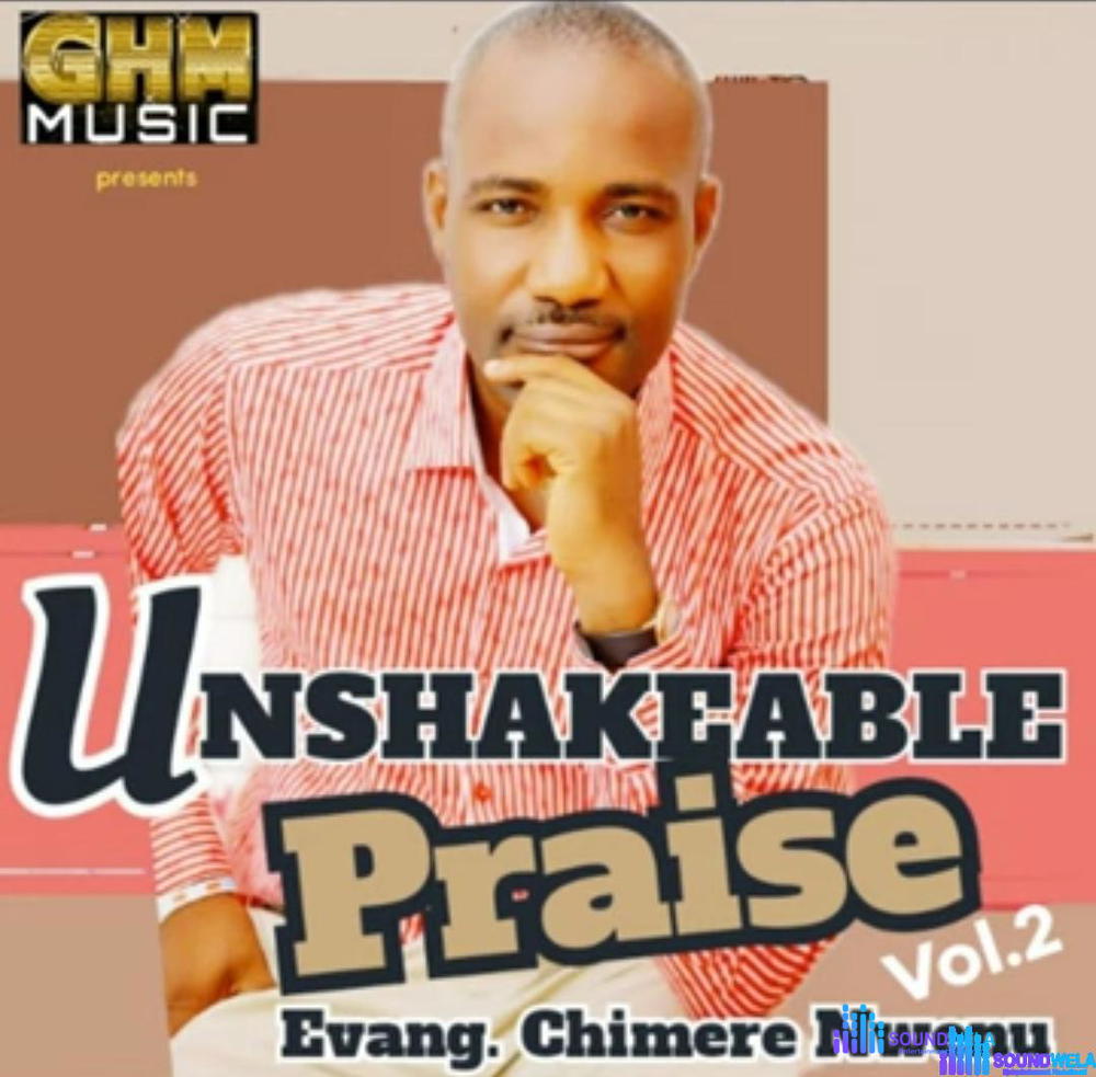 Chimere Nwenu - Unshakeable Praise, Vol. 2 – Chimere Nwenu Unshakeable Praise Vol. 2
