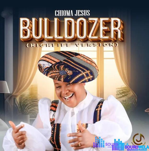 Chioma Jesus – Bulldozer (Highlife Version) – Chioma Jesus – Bulldozer Highlife Version