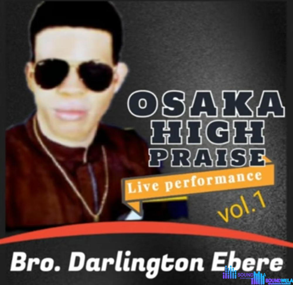 Darlington Ebere - Osaka High Praise, Vol. 1 (Live) – Darlington Ebere Osaka High Praise Vol. 1 Live