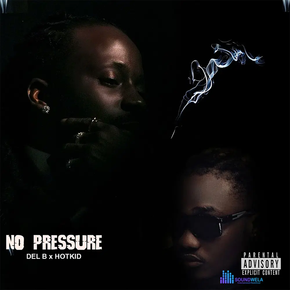 Del B – No Pressure ft. HotKid – Del B No Pressure ft HotKid