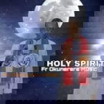 Rev Fr Paul Obayi Okunerere - Holy Spirit (Behold) – Fr Paul Obayi Okunerere songs