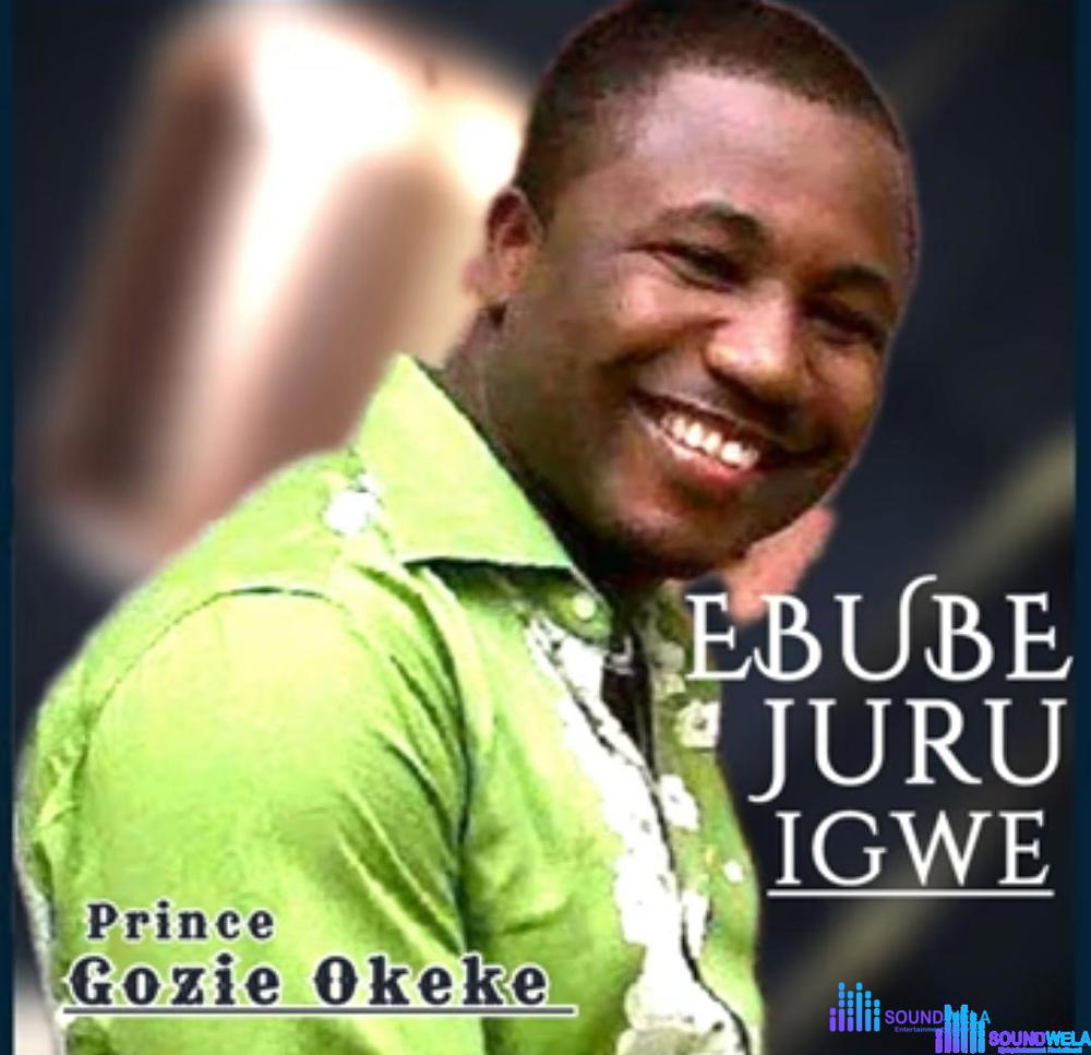 Prince Gozie Okeke - Ebube Juru Igwe – Gozie Okeke Ebube Juru Igwe