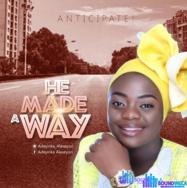 Adeyinka Alaseyori – He Made a Way – He Made a Way Adeyinka Alaseyori