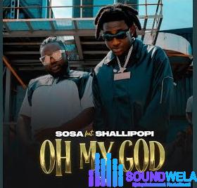 Sosa – Oh My God ft. Shallipopi – IMG 20231222 165325