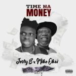 Jesty B X Mike Okri – Time Na Money (2023 Remastered Version) – IMG 20231222 165357