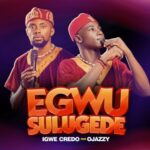 Igwe Credo Ft. Ojazzy - Egwu Sulugede – Igwe Credo Ojazzy sulugede