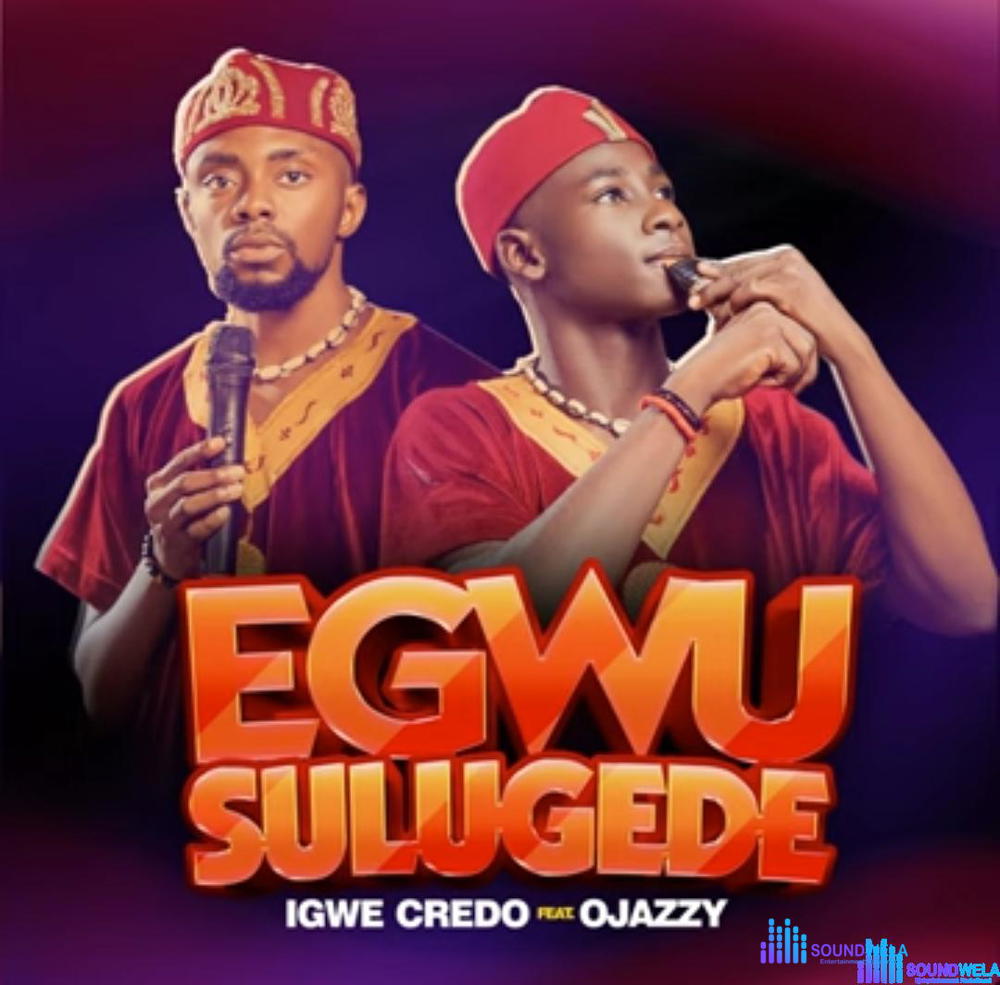 Igwe Credo Ft. Ojazzy - Egwu Sulugede – Igwe Credo Ojazzy sulugede