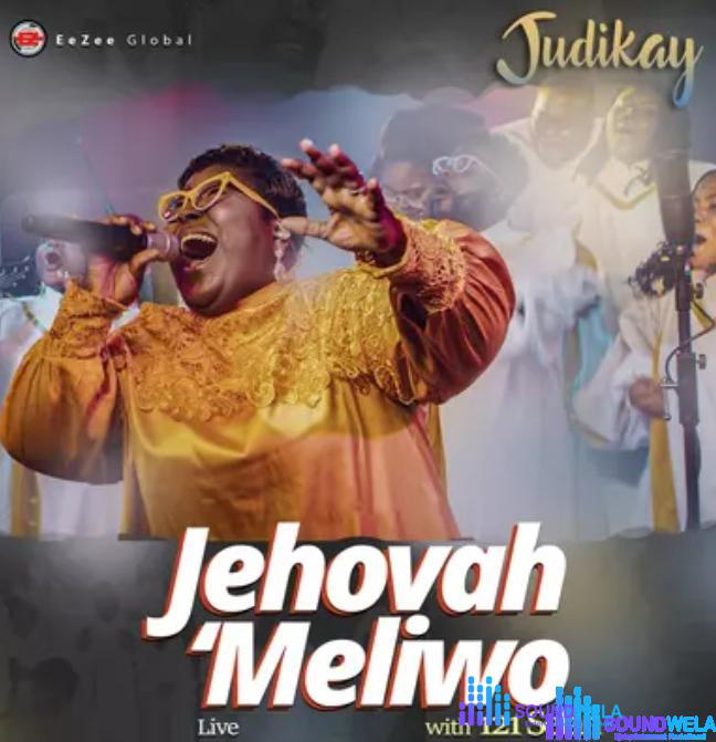 Judikay – Jehovah ‘Meliwo Ft. 121 Selah – Judikay – Jehovah ‘Meliwo Ft. 121 Selah