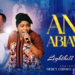 Light Hill Music – Anyi Abiawo ft Mercy Chinwo & Okeychuks – Light Hill Music – Anyi Abiawo ft Mercy Chinwo Okeychuks