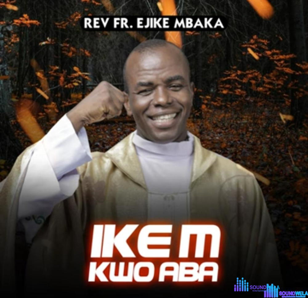 Rev Fr Ejike Mbaka - Ike M Kwo Aba (Side A) – Mbaka Ike M Kwo Aba