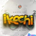 Minister Guc – Ikechi (Power Of God) – Minister Guc – Ikechi Power Of God
