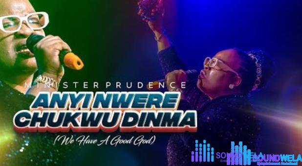 Minister Prudence – Anyi Nwere Chukwu Dinma (Live) – Minister Prudence – Anyi Nwere Chukwu DinmaLive