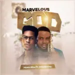 Moses Bliss – Marvelous God – Moses Bliss Marvelous God Ft. Mike Aremu 500x500 1