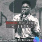 Moses Bliss – Miracle No Dey Tire Jesus – Moses Bliss – Miracle No Dey Tire Jesus