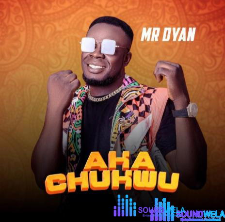Mr Dyan – Aka Chukwu – Mr Dyan Aka Chukwu