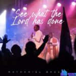Nathaniel Bassey – See What The Lord Has Done – Nathaniel Bassey – See What The Lord Has Done