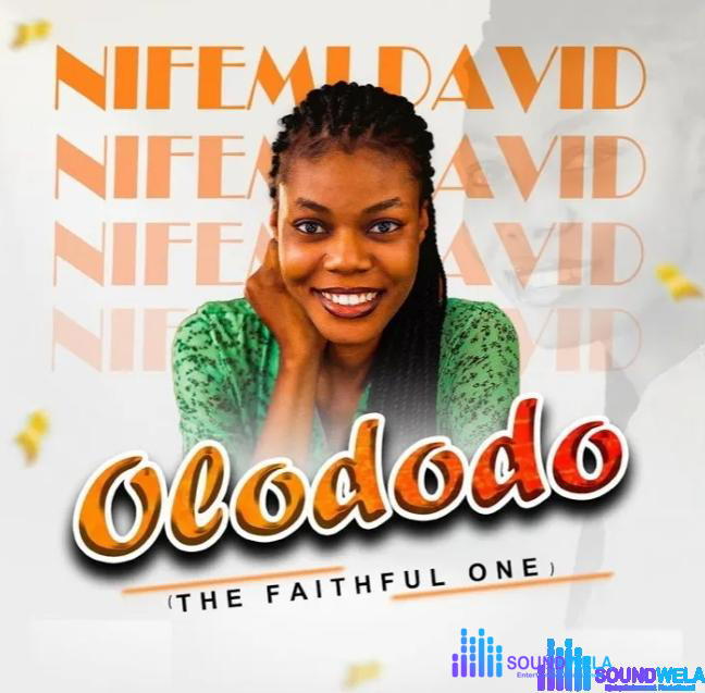 Nifemi David – Olododo (The Faithful One) – Nifemi David – Olododo The Faithful One