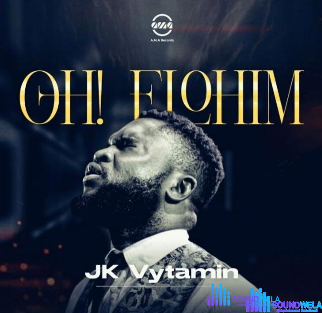 JK Vytamin – Oh Elohim – Oh Elohim By JK Vytamin